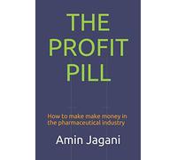 The Profit Pill: How to make make money in the pharmaceutical industry