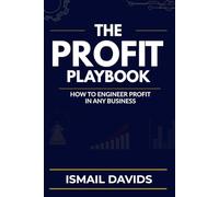 The Profit Playbook: How to Engineer Profit in Any Business