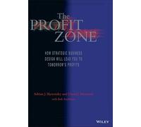 The Profit Zone: How Strategic Business Design Will Lead You to Tomorrow's Profits