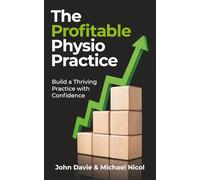 The Profitable Physio Practice: Build a Thriving Practice with Confidence