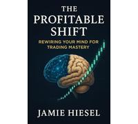 The Profitable Shift: Rewiring Your Mind for Trading Mastery