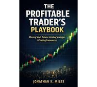 The Profitable Trader’s Playbook: Winning Stock Setups, Intraday Strategies & Trading Frameworks