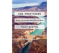 The Profiteers: Bechtel and the Men Who Built the World