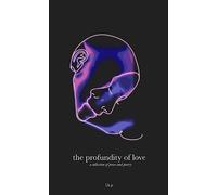 the profundity of love: a collection of prose and poetry