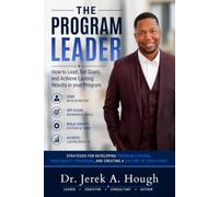 The Program Leader: How to Lead, Set Goals, and Achieve Lasting Results