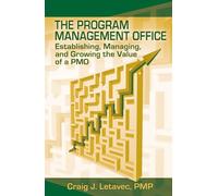 The Program Management Office: Establishing, Managing & Growing the Value of a Pmo