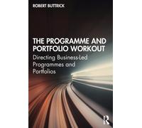 The Programme and Portfolio Workout : Directing Business-Led Programmes and Portfolios