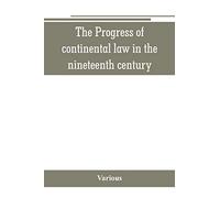 The Progress of continental law in the nineteenth century
