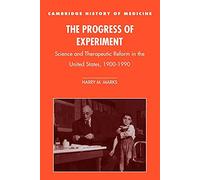 The Progress of Experiment: Science and Therapeutic Reform in the United States, 1900-1990