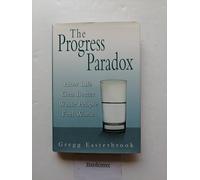 The Progress Paradox: How Life Gets Better While People Feel Worse