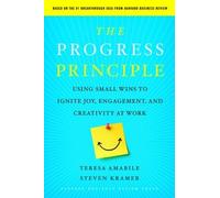 The Progress Principle: Using Small Wins to Ignite Joy, Engagement, and Creativity at Work