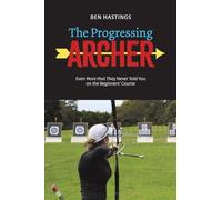 The Progressing Archer: Even more that they never told you on the beginners' course