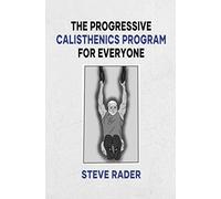 The Progressive Calisthenics Program for Everyone