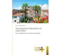 The Progressive Revelation of God's Glory: From Abraham to the New Jerusalem