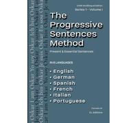 The Progressive Sentences Method: Present & Essential Sentences (CORE Multilingual Edition - Series 1)