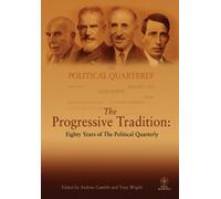 The Progressive Tradition: Eighty Years of The Political Quarterly: 2 (Political Quarterly Monograph Series)