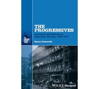 The Progressives: Activism and Reform in American Society, 1893 - 1917 (The American History Series)