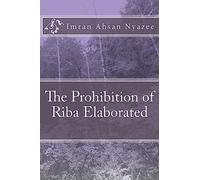 The Prohibition of Riba Elaborated