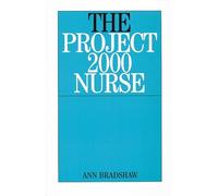 The Project 2000 Nurse: The Remaking of British General Nursing 1978-2000