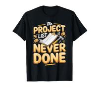 The Project List is Never Done DIY Woodworking Handyman T-Shirt