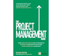 The Project Management Book – How to Manage Your Projects To Deliver Outstanding Results