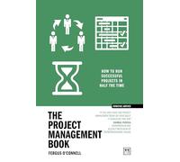 The Project Management Book: 50 ways to run successful projects in half the time (Concise Advice)