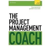 The Project Management Coach: Your Interactive Guide to Managing Projects (Teach Yourself: General Reference)