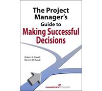 The Project Manager's Guide to Making Successful Decisions