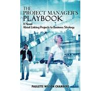 The Project Manager's Playbook: A Novel About Linking Projects to Business Strategy
