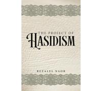 The Project of Hasidism & Essay on Hasidism