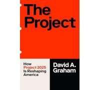 The Project: The People's Guide to Project 2025 and What It Means for America's Future: How Project 2025 Is Reshaping America