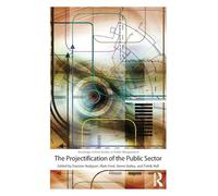 The Projectification of the Public Sector (Routledge Critical Studies in Public Management)