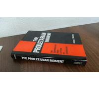 The Proletarian Moment: The Controversy over Leftism in Literature