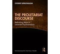 The Proletariat Discourse : Rethinking Marx in Lacanian Psychoanalysis