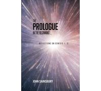 The Prologue: In the Beginning: Reflections on Genesis 1-3