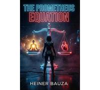 The Prometheus Equation (Saga Proyecto KAT)