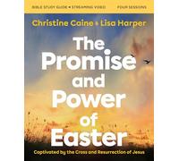 The Promise and Power of Easter Bible Study Guide plus Streaming Video: Captivated by the Cross and Resurrection of Jesus