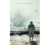 The Promise Dr. Fred Bell: The True Story of Space Visitors on Earth and How They Want to Help Humankind
