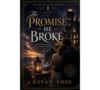 The Promise He Broke: A Novel (The Lantern House Romances)