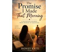 The Promise I Made That Morning: A Daughter's Journey from Promise to Gratitude