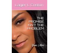 THE PROMISE ISN'T THE PROBLEM: You Are