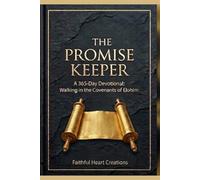 The Promise Keeper: A 365 Day Devotional: Walking in the Covenants of Elohim