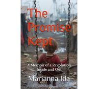 The Promise Kept: A Memoir of a Revolution, Inside and Out