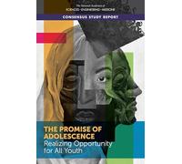 The Promise of Adolescence: Realizing Opportunity for All Youth (Consensus Study Report)