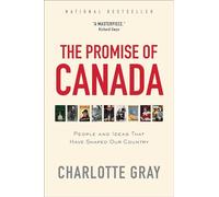 The Promise of Canada: People and Ideas That Have Shaped Our Country