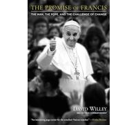 The Promise of Francis: The Man, the Pope, and the Challenge of Change