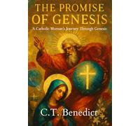 The Promise of Genesis: A Catholic Woman’s Journey Through Genesis (A Catholic Woman’s Journey Through the Old Testament)