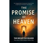 The Promise of Heaven - A Companion Study Guide & Spiritual Formation Workbook (The Reflective Reader)