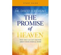 The Promise of Heaven Bible Study : Why You Can Get Excited About Your Eternal Home