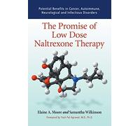 The Promise of Low Dose Naltrexone Therapy: Potential Benefits in Cancer, Autoimmune, Neurological and Infectious Disorders (McFarland Health Topics)